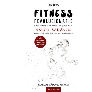 Fitness revolucionario. Lecciones ancestrales para una salud salvaje